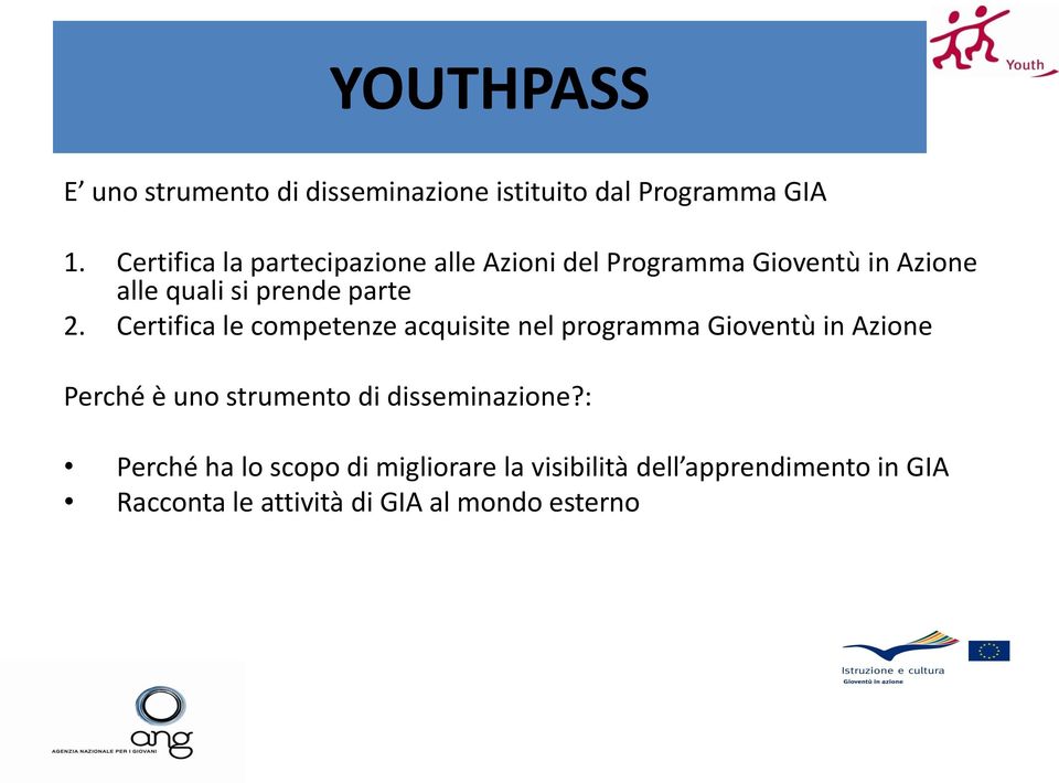Certifica le competenze acquisite nel programma Gioventù in Azione Perché è uno strumento di