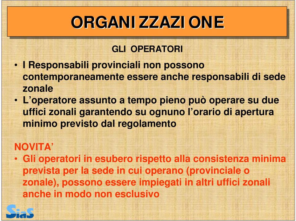 apertura minimo previsto dal regolamento NOVITA Gli operatori in esubero rispetto alla consistenza minima prevista