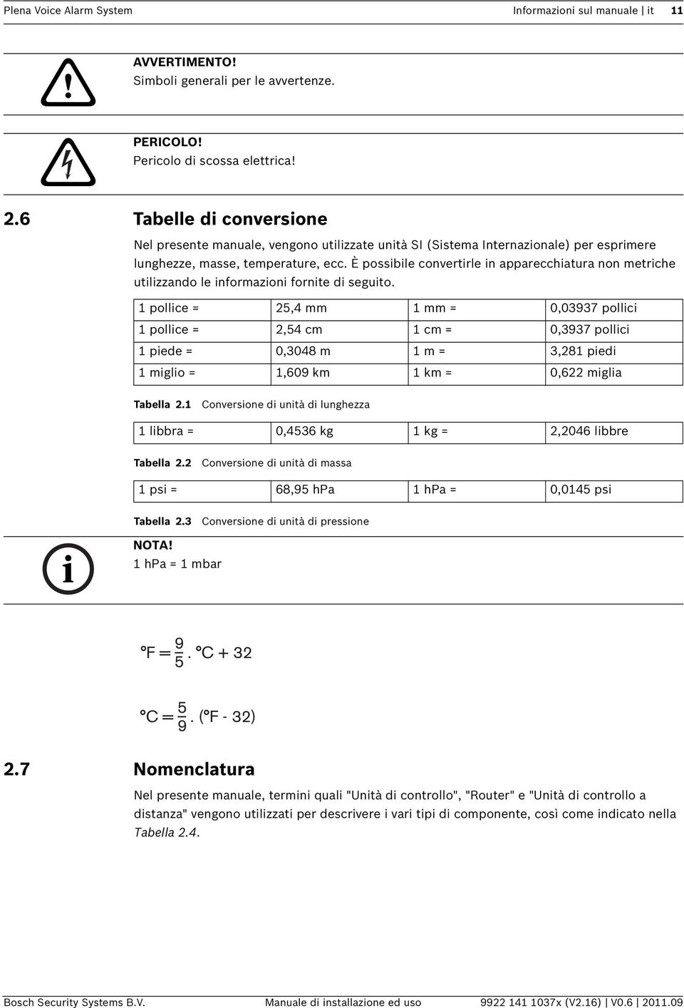 È possibile convertirle in apparecchiatura non metriche utilizzando le informazioni fornite di seguito.