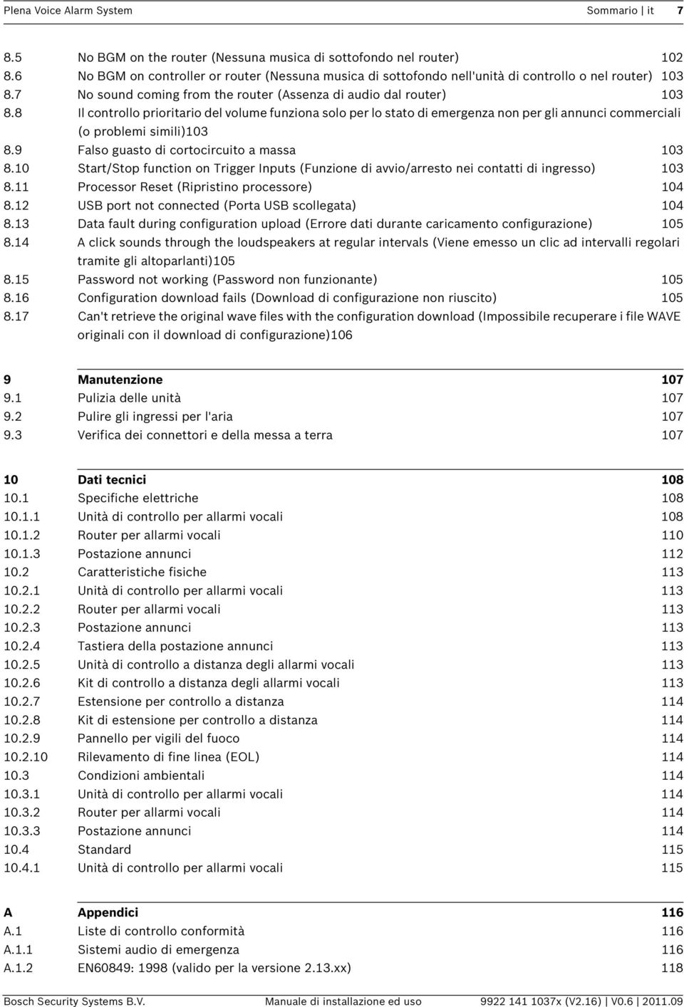 8 Il controllo prioritario del volume funziona solo per lo stato di emergenza non per gli annunci commerciali (o problemi simili)103 8.9 Falso guasto di cortocircuito a massa 103 8.