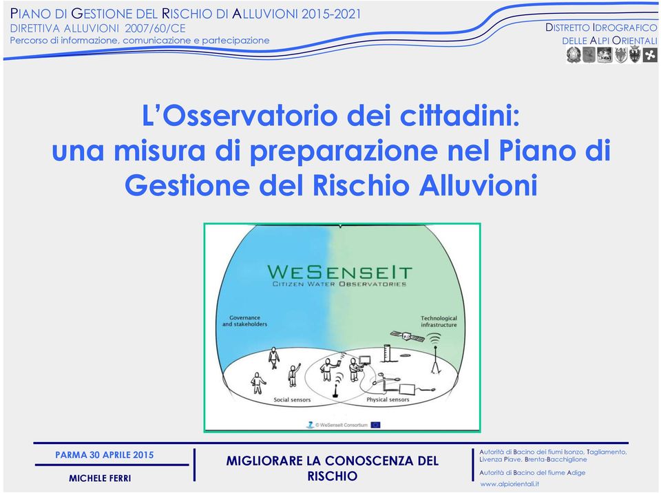 LA CONOSCENZA DEL RISCHIO Autoritàdi Bacino dei fiumi Isonzo, Tagliamento,