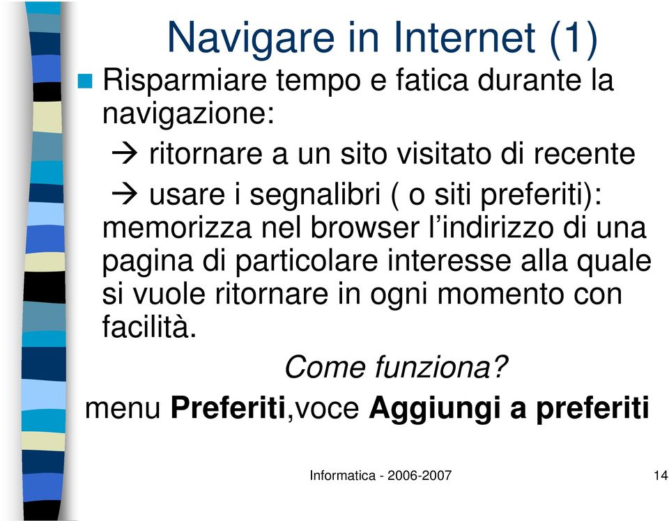 indirizzo di una pagina di particolare interesse alla quale si vuole ritornare in ogni