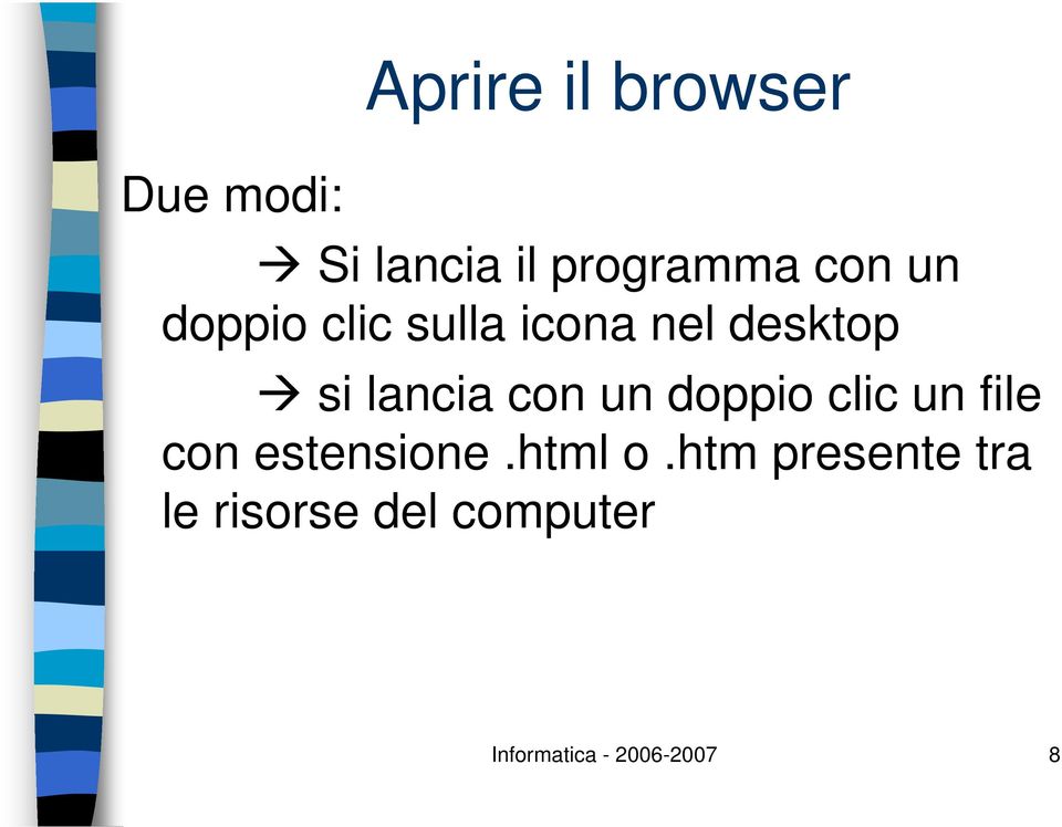 un doppio clic un file con estensione.html o.