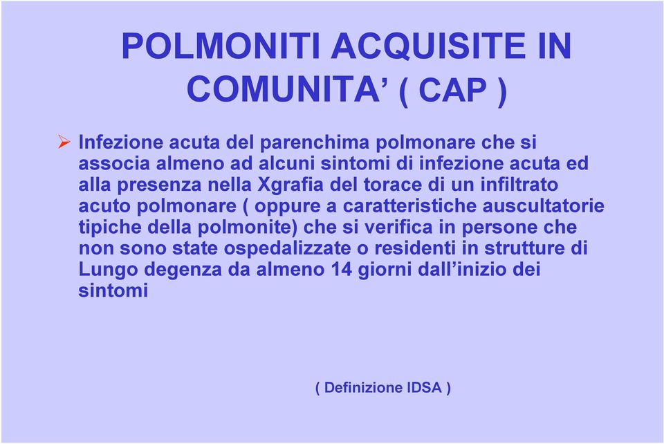 oppure a caratteristiche auscultatorie tipiche della polmonite) che si verifica in persone che non sono state