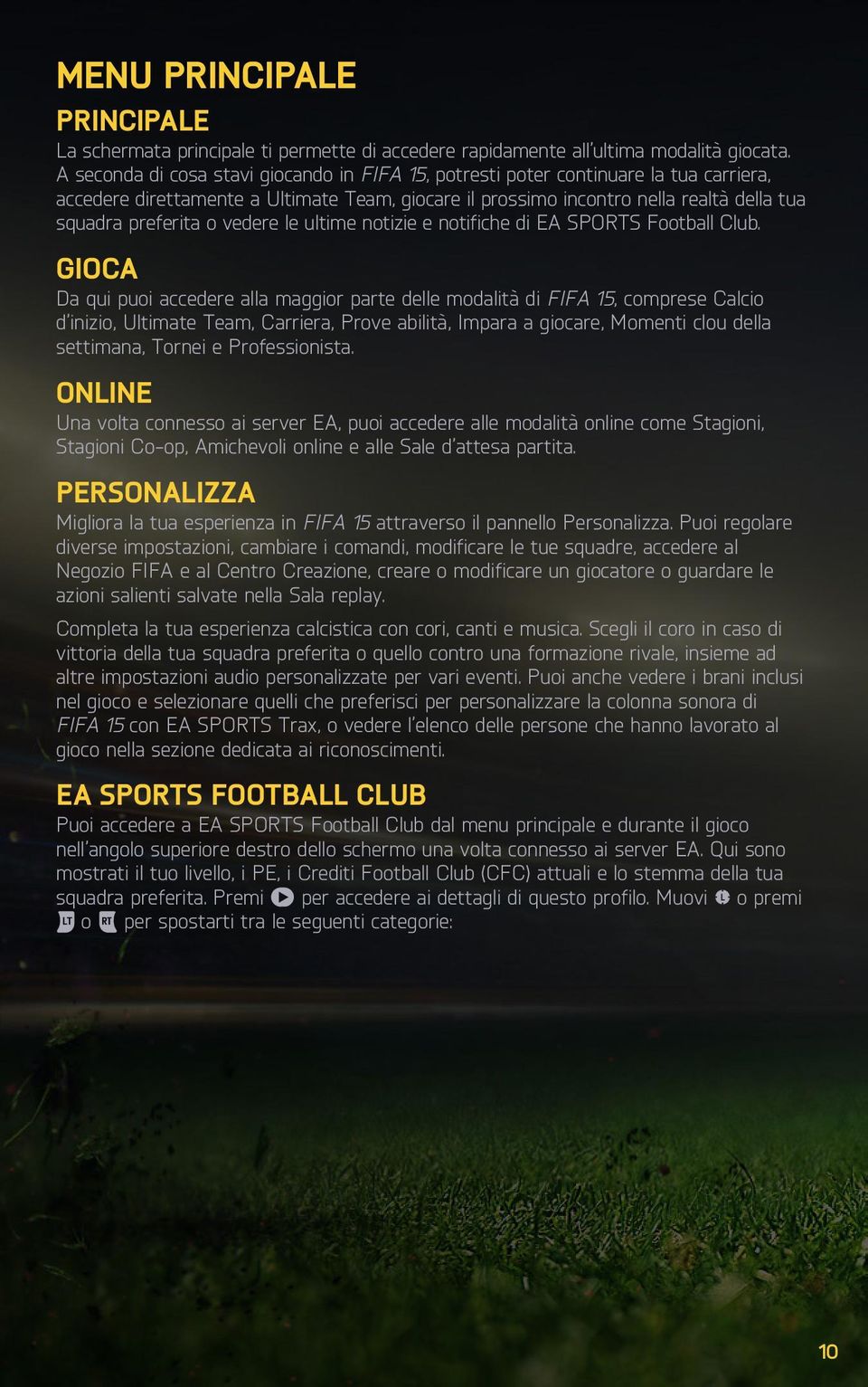 vedere le ultime notizie e notifiche di EA SPORTS Football Club.