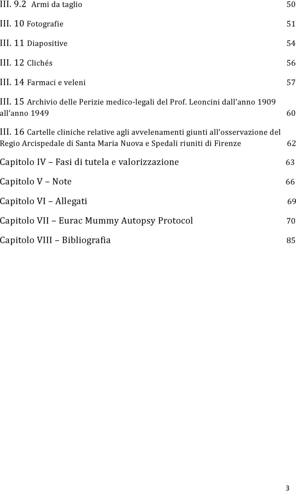 16 Cartelle cliniche relative agli avvelenamenti giunti all osservazione del Regio Arcispedale di Santa Maria Nuova e Spedali riuniti