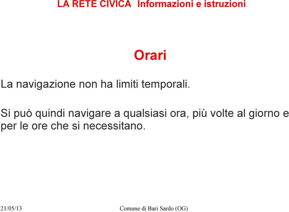 Si può quindi navigare a qualsiasi