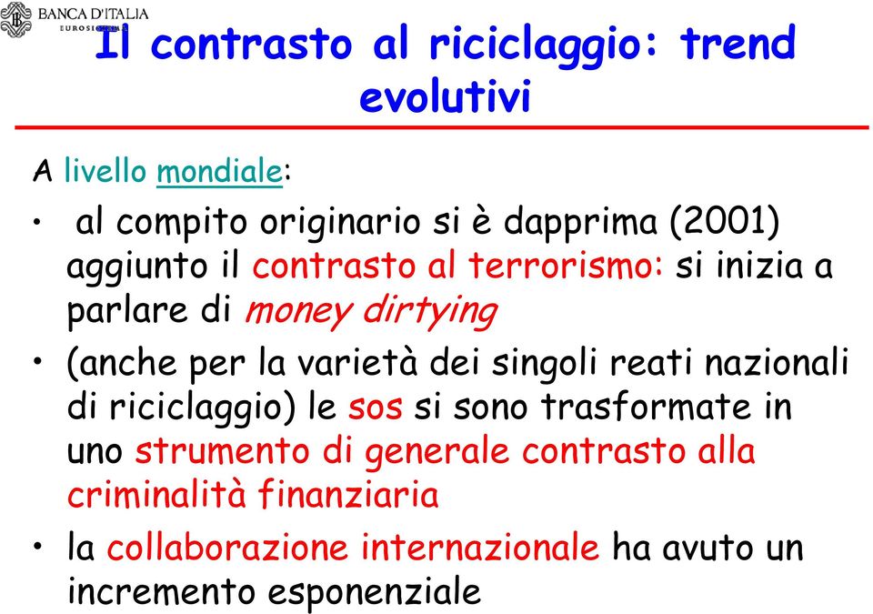 varietà dei singoli reati nazionali di riciclaggio) le sos si sono trasformate in uno strumento di