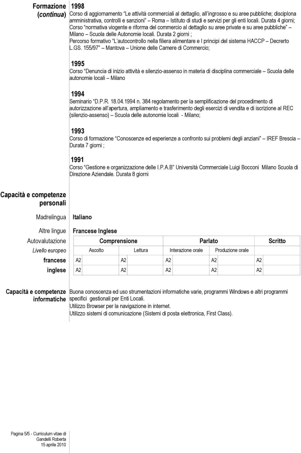 Durata 2 giorni ; Percorso formativo L autocontrollo nella filiera alimentare e I principi del sistema HACCP Decrerto L.GS.