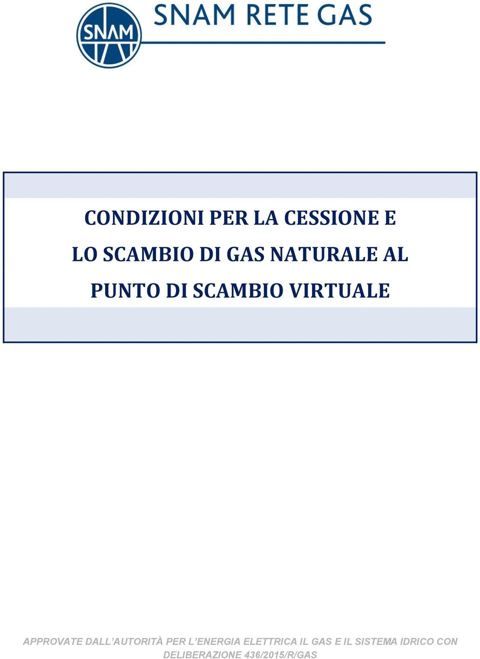 DALL AUTORITÀ PER L ENERGIA ELETTRICA IL GAS E