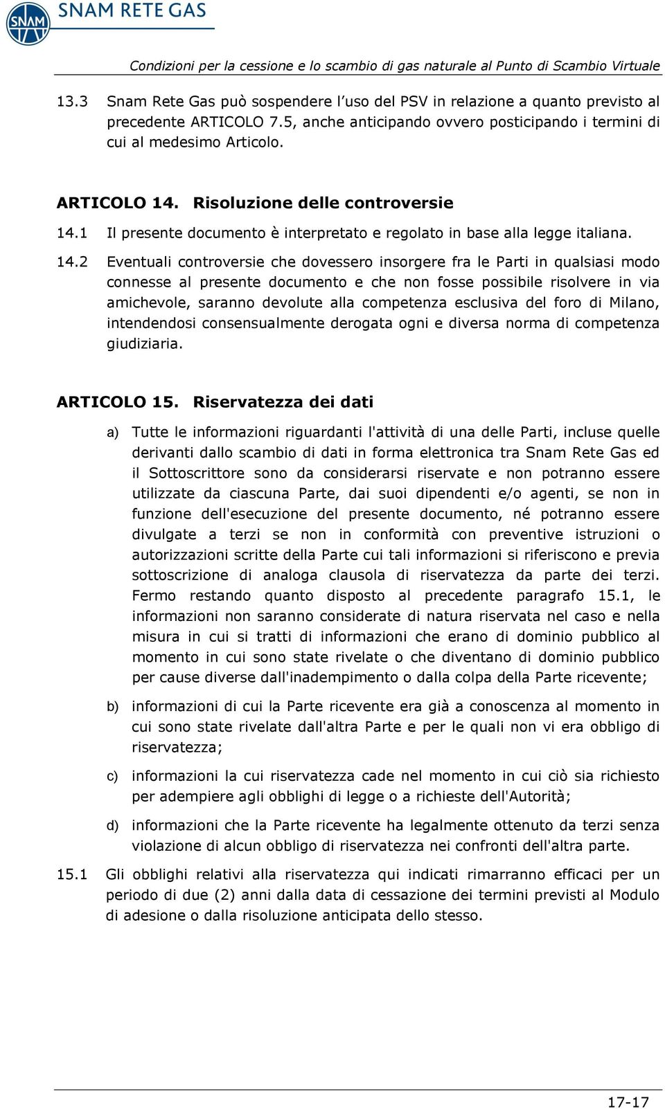 1 Il presente documento è interpretato e regolato in base alla legge italiana. 14.