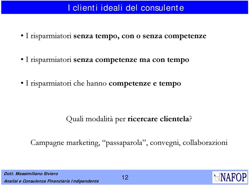 risparmiatori che hanno competenze e tempo Quali modalità per