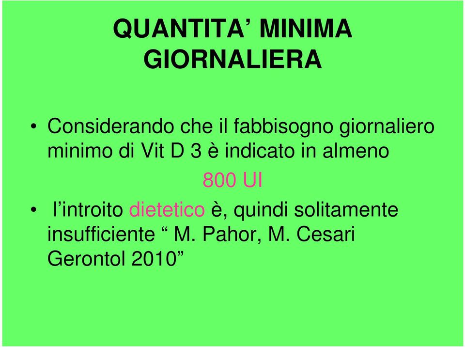 in almeno 800 UI l introito dietetico è, quindi