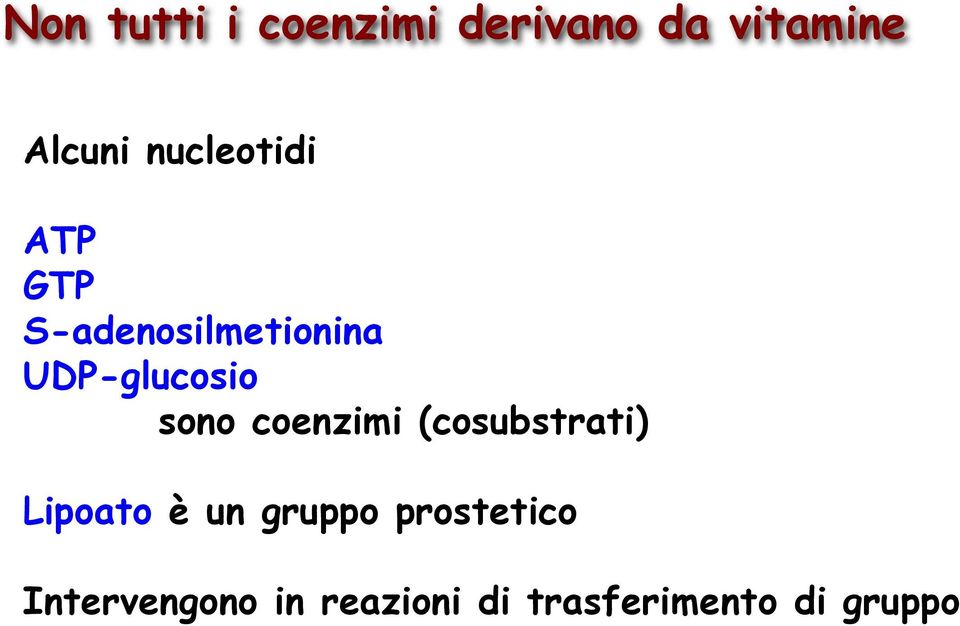 sono coenzimi (cosubstrati) Lipoato è un gruppo