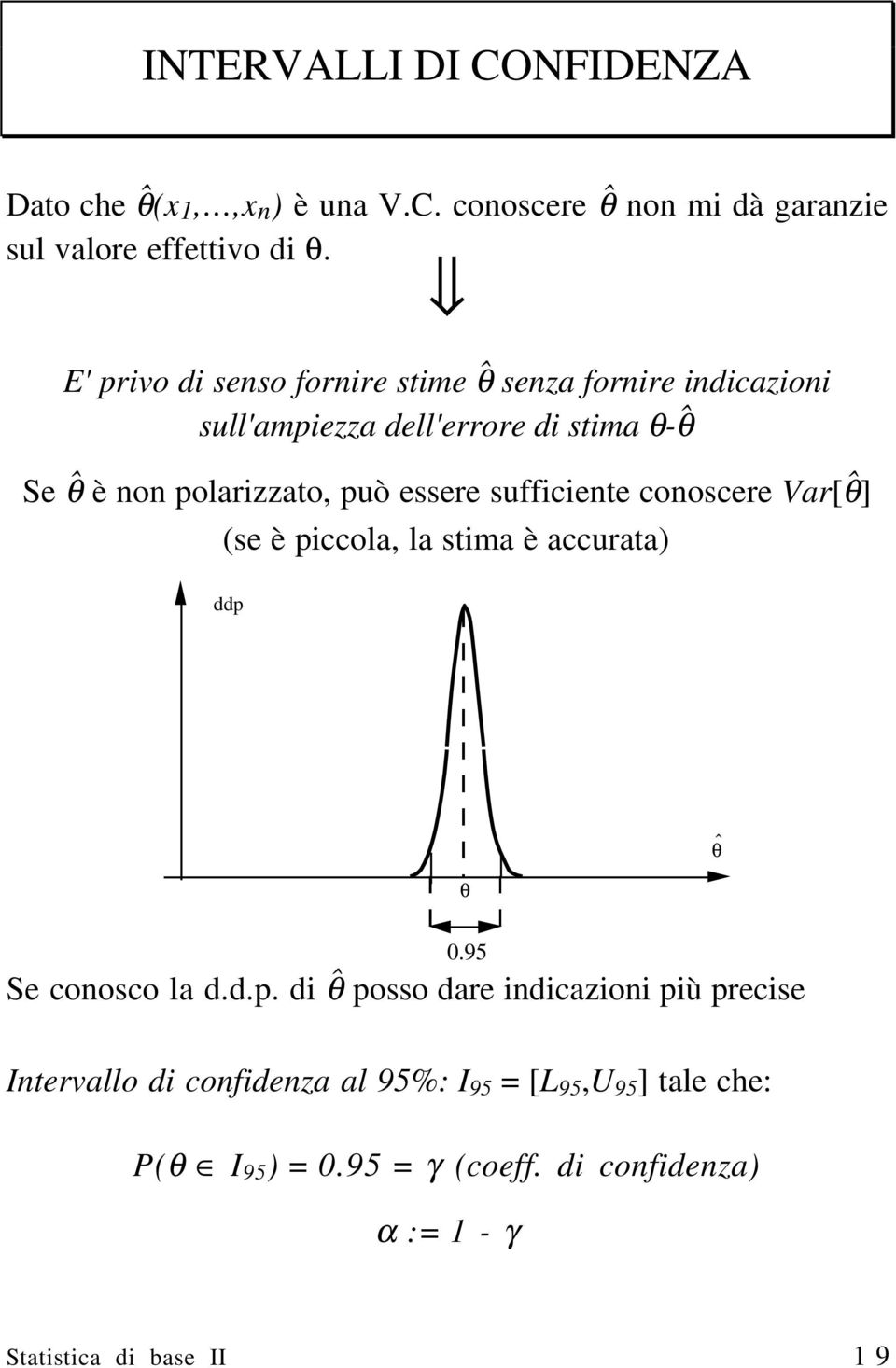 essere sufficiente conoscere Var[θˆ] (se è pi