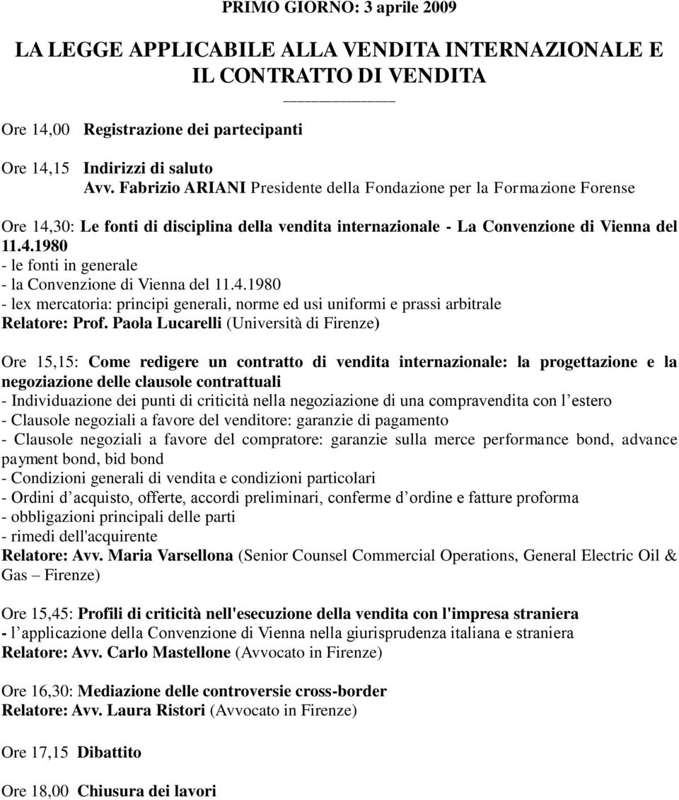 4.1980 - lex mercatoria: principi generali, norme ed usi uniformi e prassi arbitrale Relatore: Prof.