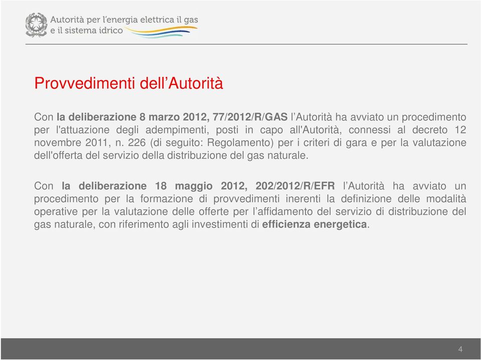 226 (di seguito: Regolamento) per i criteri di gara e per la valutazione dell'offerta del servizio della distribuzione del gas naturale.