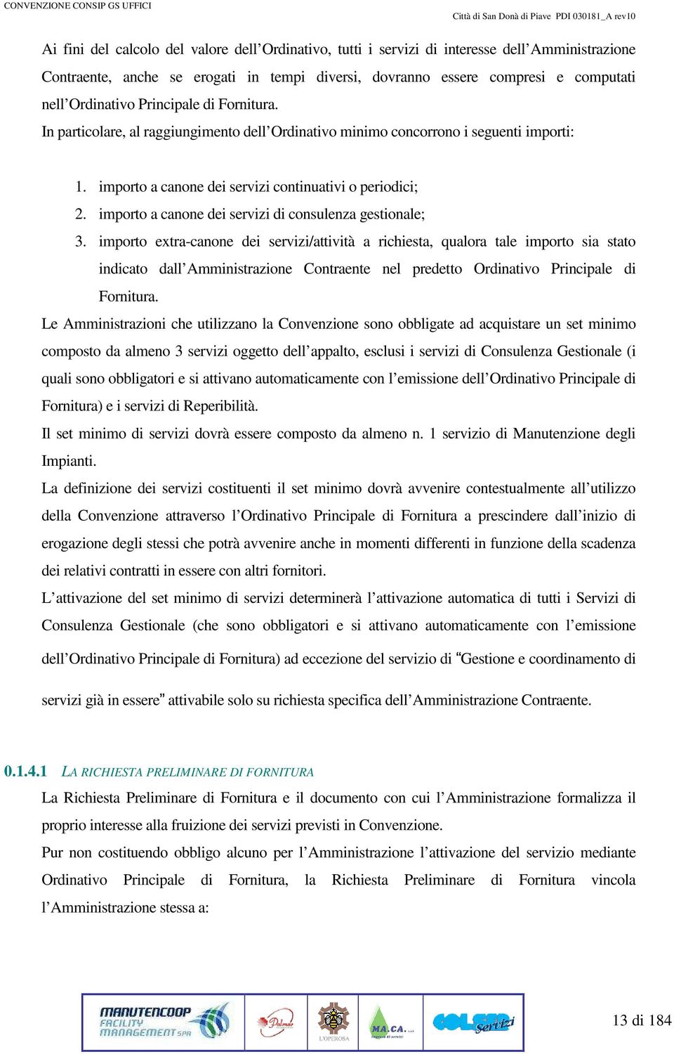 importo a cane dei servizi di consulenza gestionale; 3.