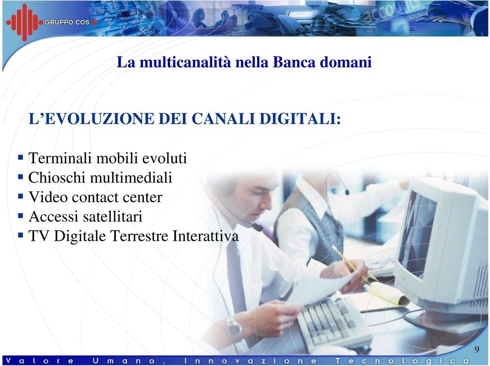 Chioschi multimediali Video contact center