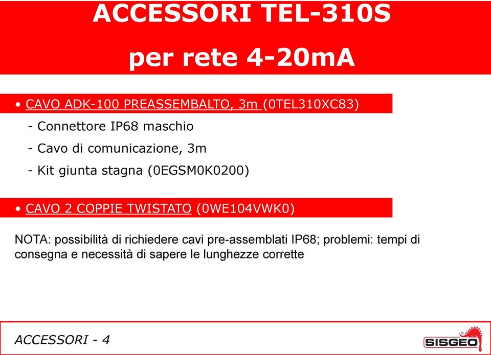 CAVO 2 COPPIE TWISTATO (0WE104VWK0) NOTA: possibilità di richiedere cavi