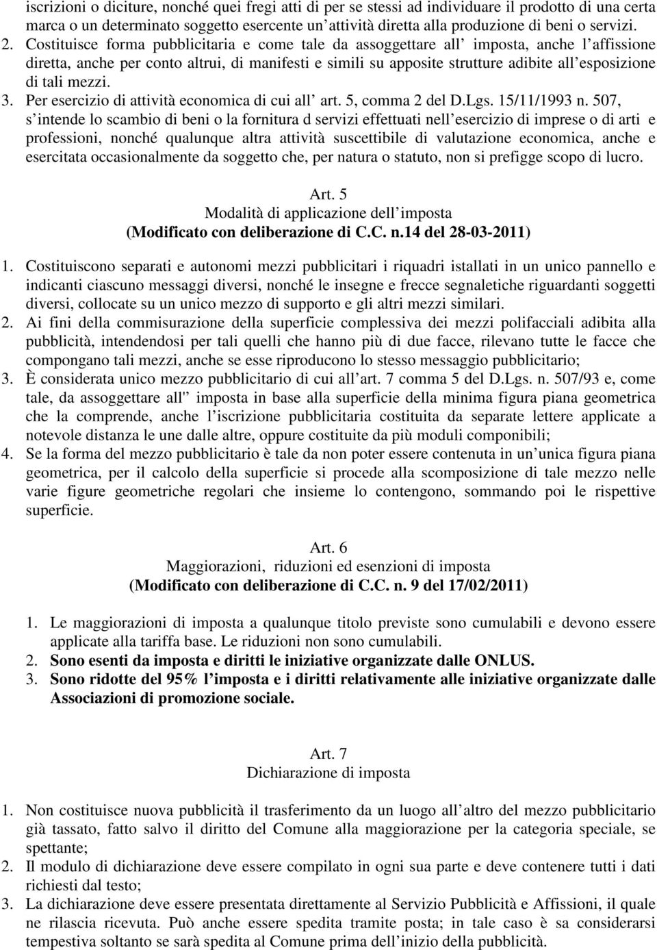 tali mezzi. 3. Per esercizio di attività economica di cui all art. 5, comma 2 del D.Lgs. 15/11/1993 n.