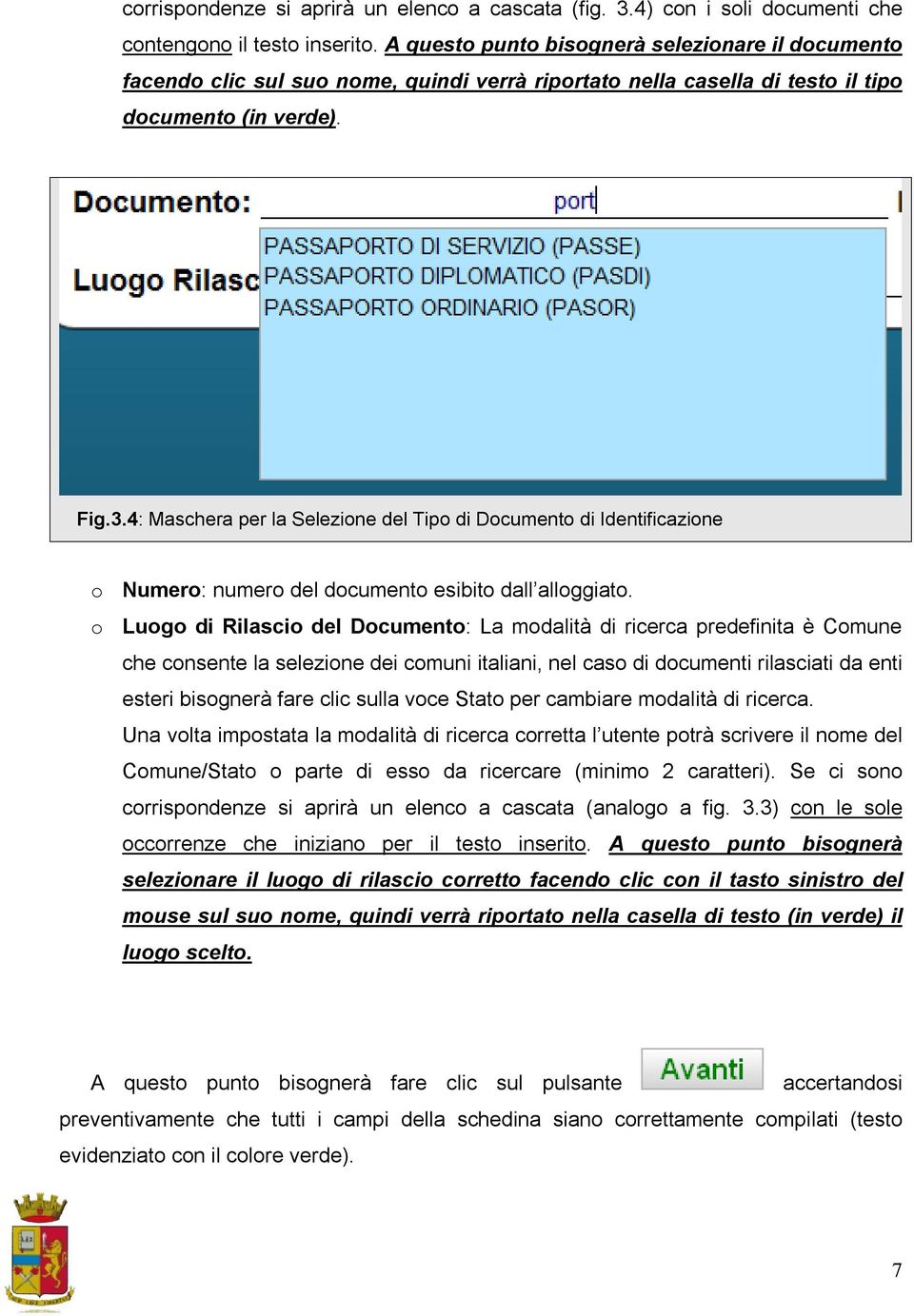 4: Maschera per la Selezione del Tipo di Documento di Identificazione o Numero: numero del documento esibito dall alloggiato.