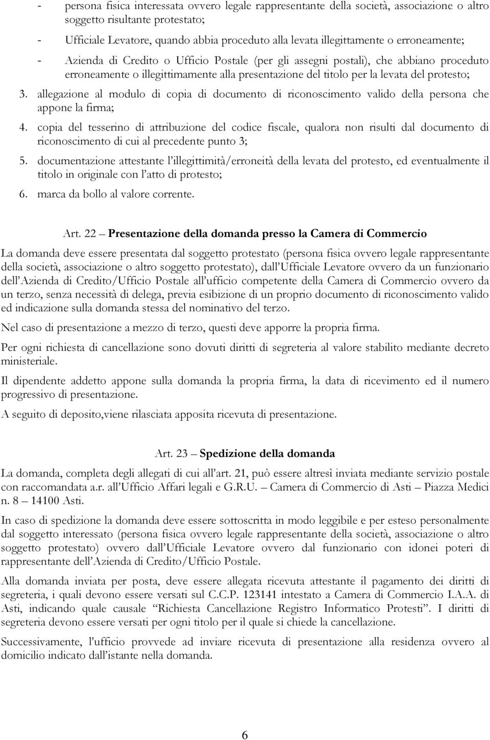 allegazione al modulo di copia di documento di riconoscimento valido della persona che appone la firma; 4.