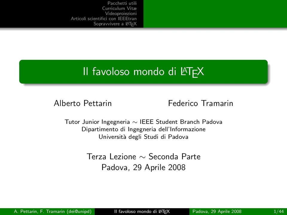 Università degli Studi di Padova Terza Lezione Seconda Parte Padova, 29 Aprile 2008