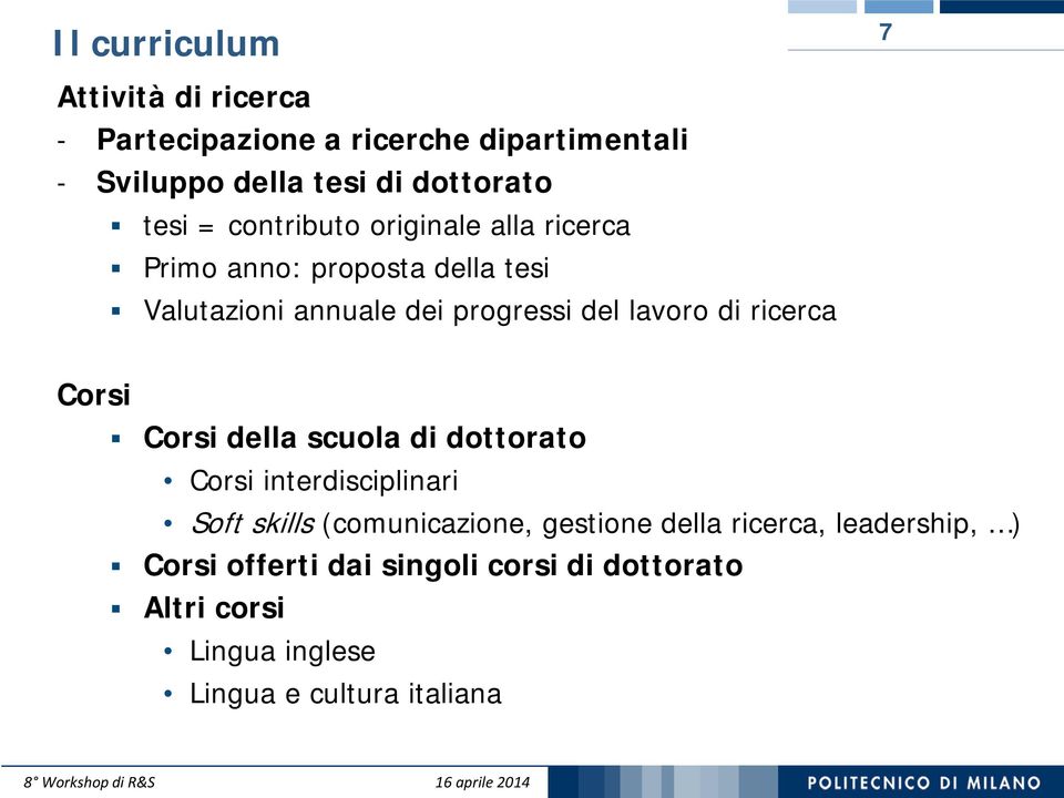 lavoro di ricerca Corsi Corsi della scuola di dottorato Corsi interdisciplinari Soft skills (comunicazione, gestione