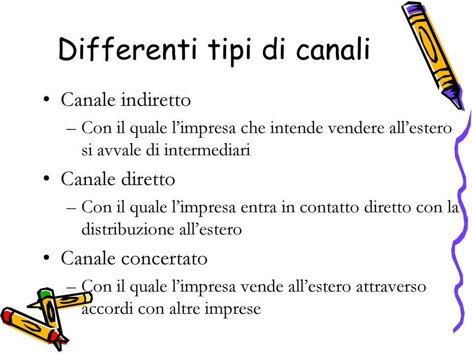 impresa entra in contatto diretto con la distribuzione all estero Canale