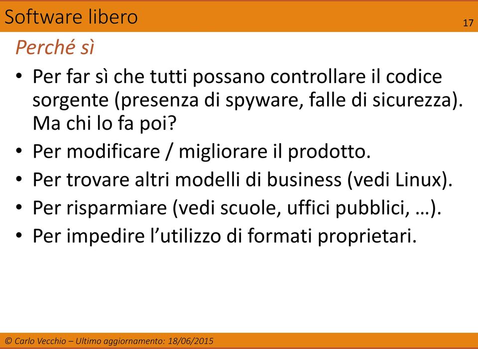 Per modificare / migliorare il prodotto.