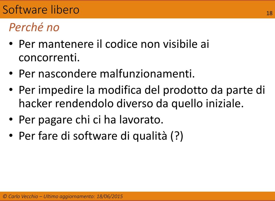 Per impedire la modifica del prodotto da parte di hacker