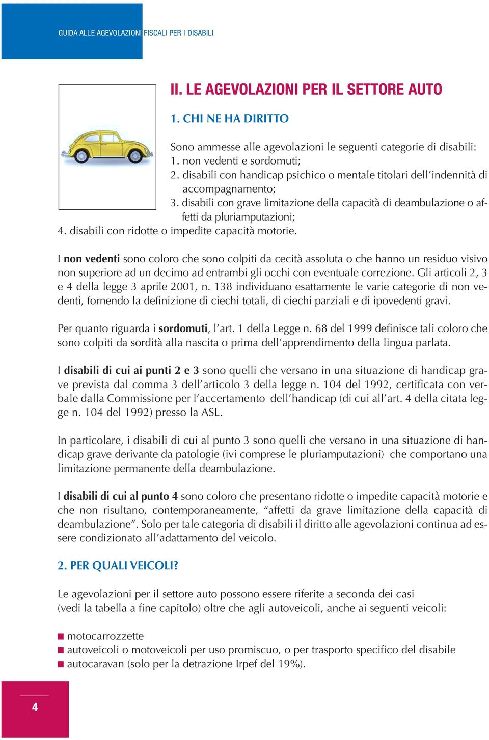 disabili con ridotte o impedite capacità motorie.