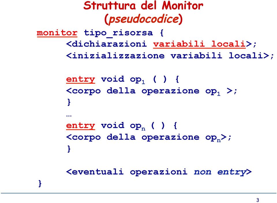 locali>; entry void op 1 ( ) { <corpo della operazione op 1 >; entry