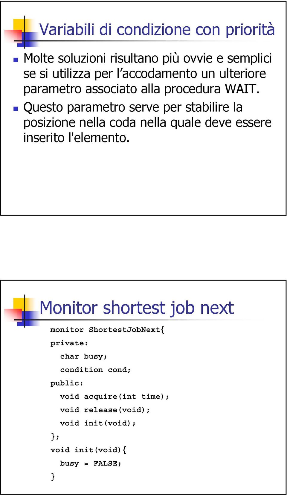 Questo parametro serve per stabilire la posizione nella coda nella quale deve essere inserito l'elemento.