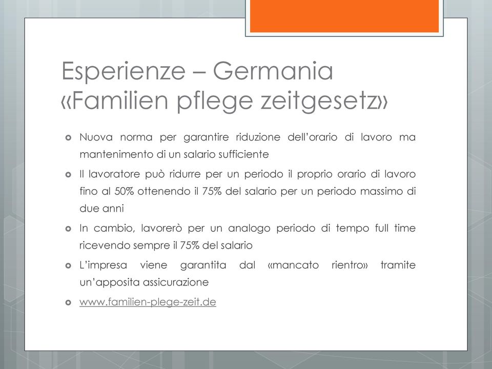 del salario per un periodo massimo di due anni In cambio, lavorerò per un analogo periodo di tempo full time ricevendo