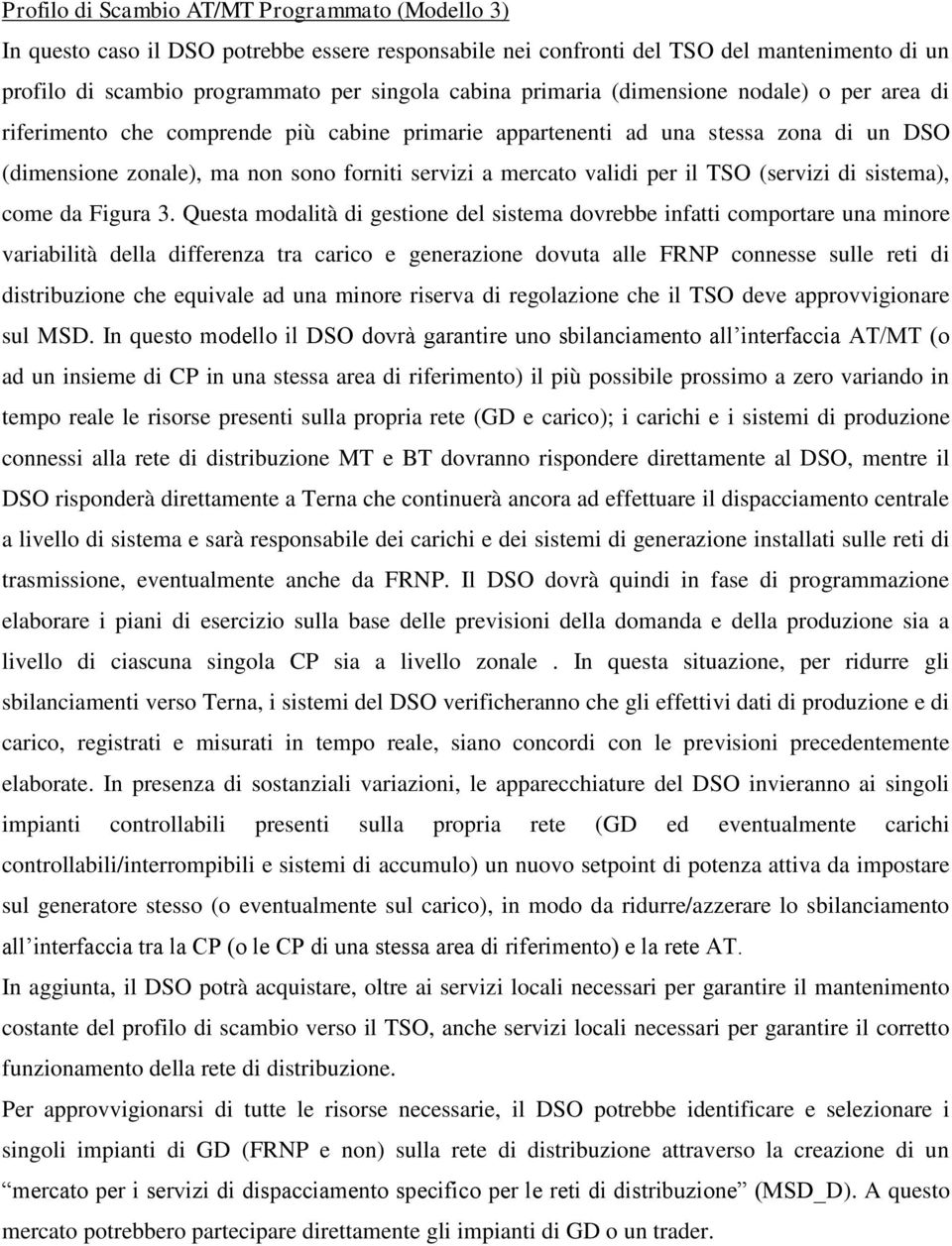 per il TSO (servizi di sistema), come da Figura 3.