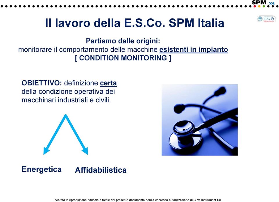 impianto [ CONDITION MONITORING ] OBIETTIVO: definizione certa della condizione operativa dei