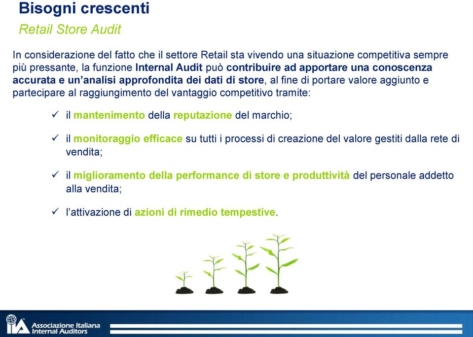 del vantaggio competitivo tramite: il mantenimento della reputazione del marchio; il monitoraggio efficace su tutti i processi di creazione del valore gestiti