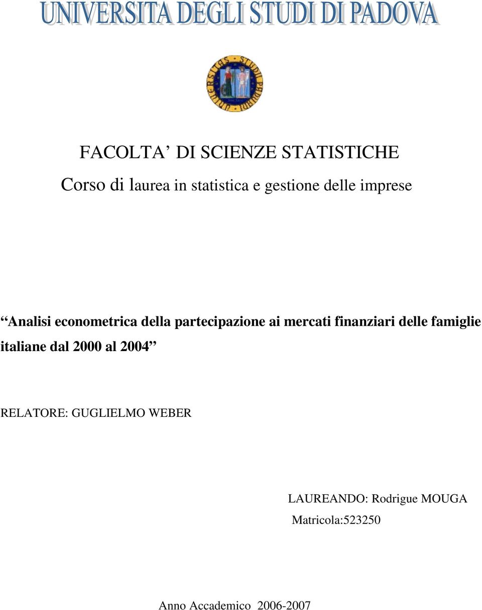 finanziari delle famiglie italiane dal 2000 al 2004 RELATORE: GUGLIELMO