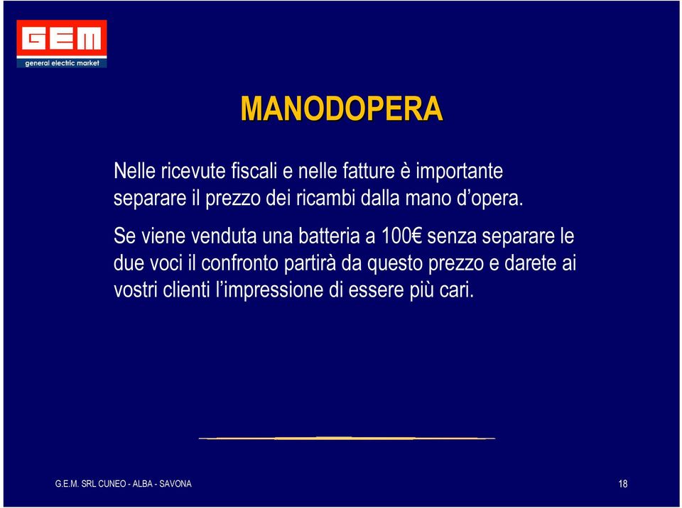 Se viene venduta una batteria a 100 senza separare le due voci il