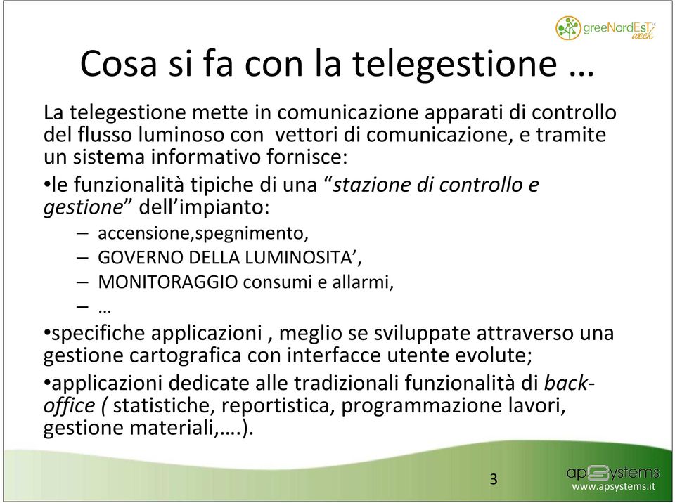 DELLA LUMINOSITA, MONITORAGGIO consumi e allarmi, specifiche applicazioni, meglio se sviluppate attraverso una gestione cartografica con interfacce