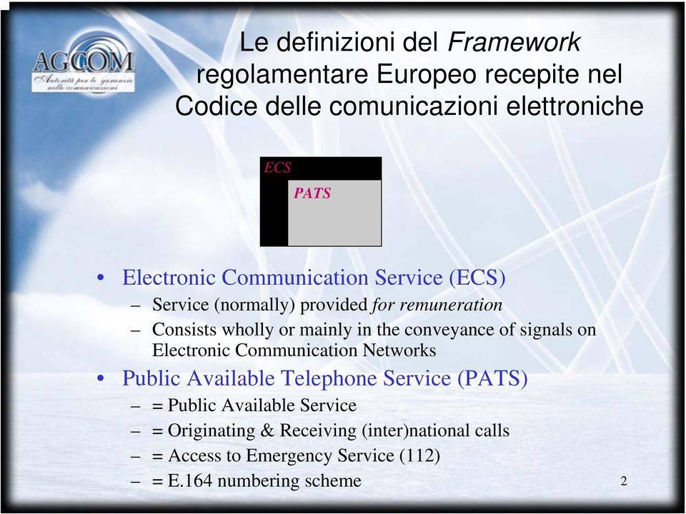 conveyance of signals on Electronic Communication Networks Public Available Telephone Service (PATS) = Public