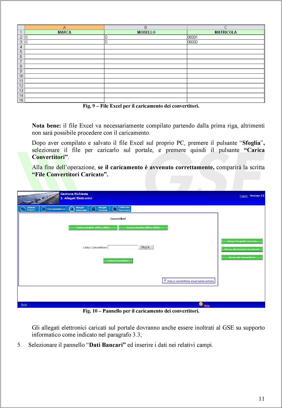 Alla fine dell operazione, se il caricamento è avvenuto correttamente, comparirà la scritta File Convertitori Caricato. Fig. 10 Pannello per il caricamento dei convertitori.