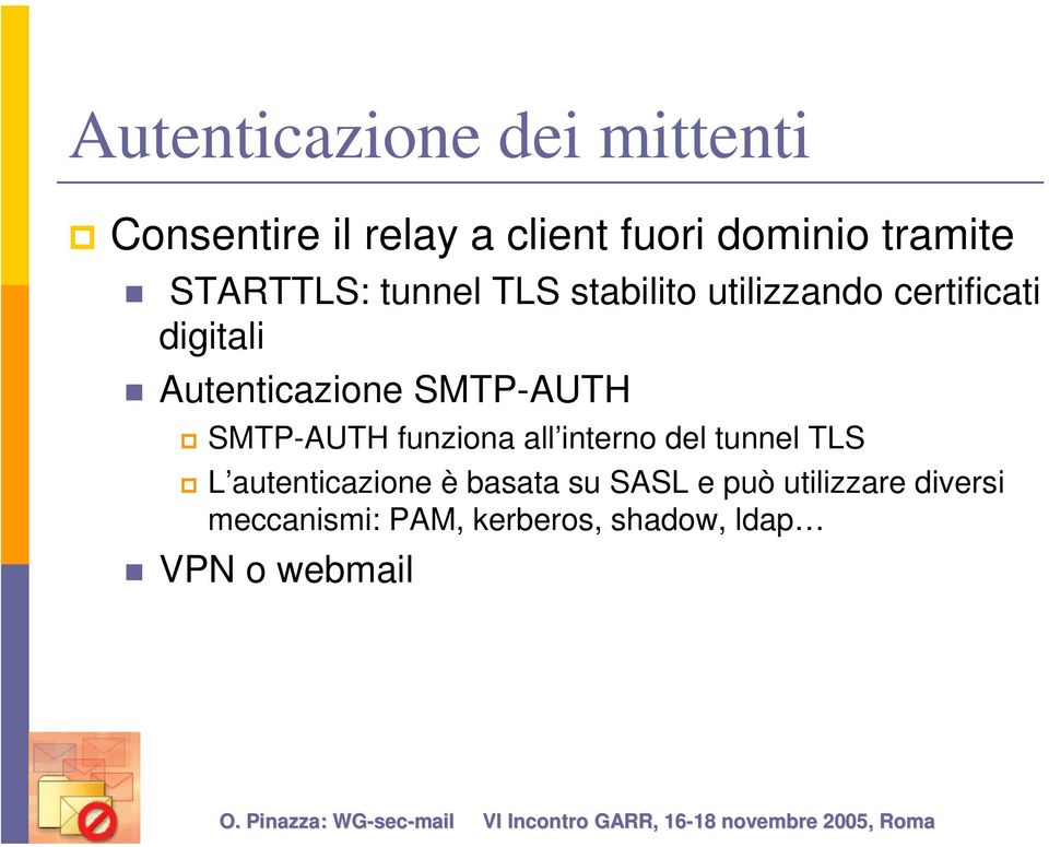 SMTP-AUTH SMTP-AUTH funziona all interno del tunnel TLS L autenticazione è basata