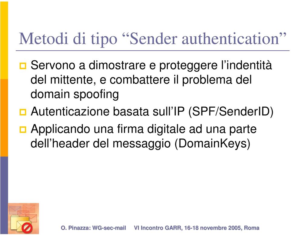 domain spoofing Autenticazione basata sull IP (SPF/SenderID)