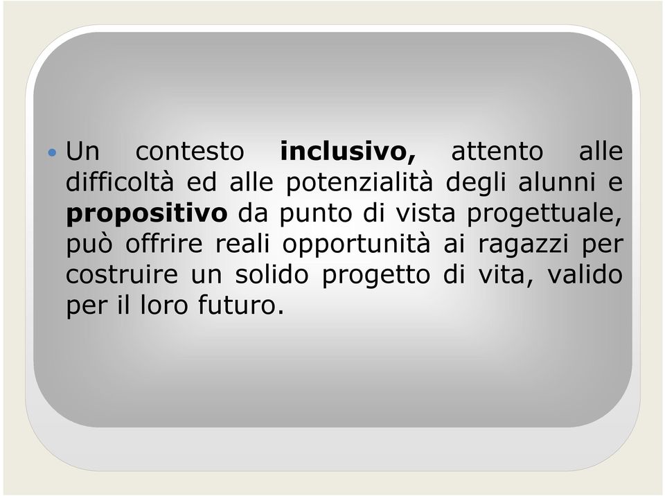 progettuale, può offrire reali opportunità ai ragazzi per