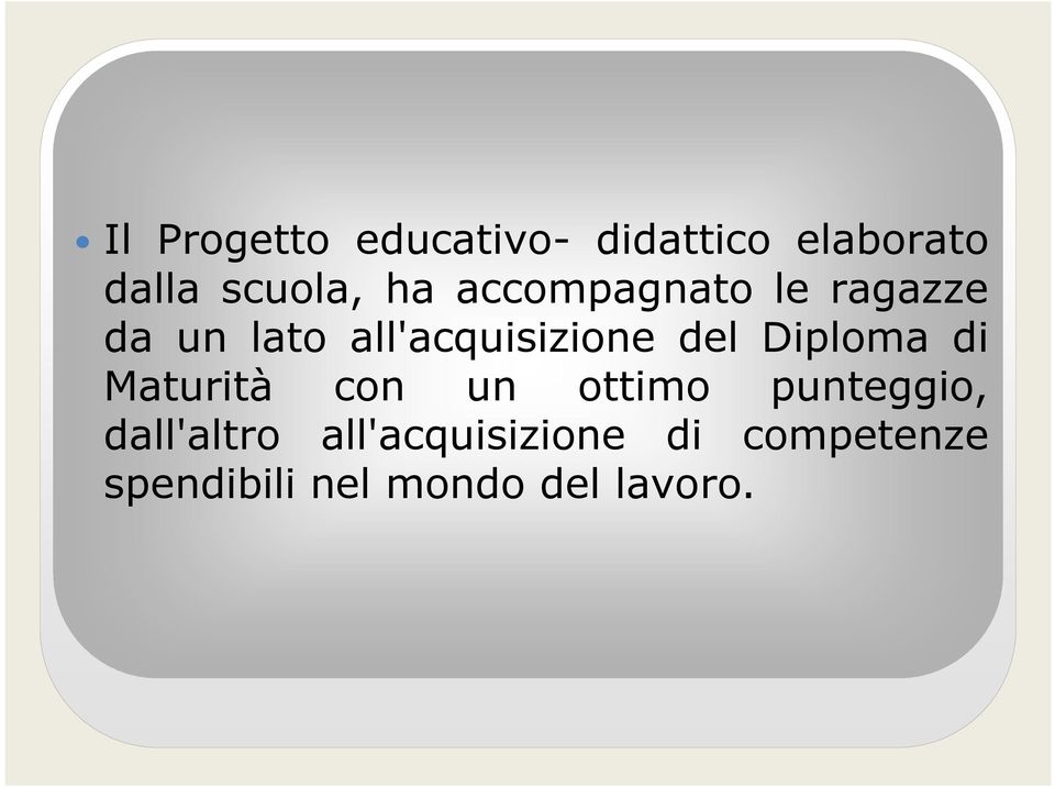 Diploma di Maturità con un ottimo punteggio, dall'altro