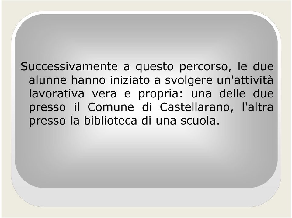 vera e propria: una delle due presso il Comune di