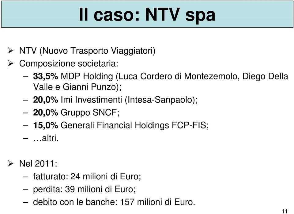 (Intesa-Sanpaolo); 20,0% Gruppo SNCF; 15,0% Generali Financial Holdings FCP-FIS; altri.